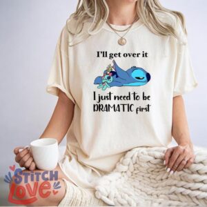 Stitch T-Shirt, I'll Get Over It I Just Need To Be Dramatic First Shirt Product Photo 2