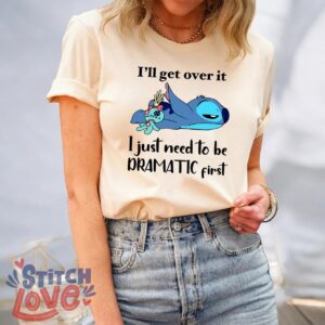 Stitch T-Shirt, I'll Get Over It I Just Need To Be Dramatic First Shirt Product Photo 3