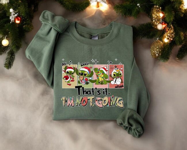 Stitch In Green, That's It I'm Not Going Christmas Sweatshirt, Stitch Christmas Gift Product Photo 1